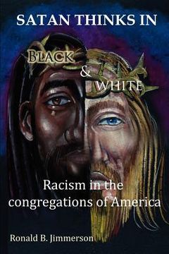 portada satan thinks in black & white: racism in the congregations of america (en Inglés)