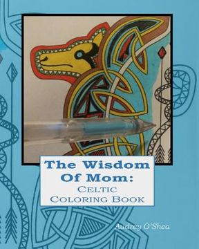 portada The Wisdom of Mom Celtic Coloring Book: Words of Love and Encouragement (en Inglés)
