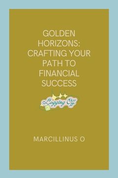 portada Golden Horizons: Crafting Your Path to Financial Success (in English)