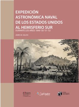 portada La Expedición Astronómica y Naval de los Estados Unidos al Hemisferio sur Durante los Años 1849, 50, 51 y 52 (in Spanish)