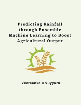 portada Predicting Rainfall through Ensemble Machine Learning to Boost Agricultural Output