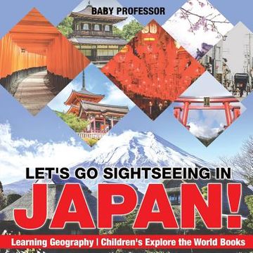 portada Let's Go Sightseeing in Japan! Learning Geography Children's Explore the World Books (en Inglés)