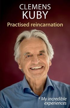 portada Practised Reincarnation: My incredible experiences (in English)