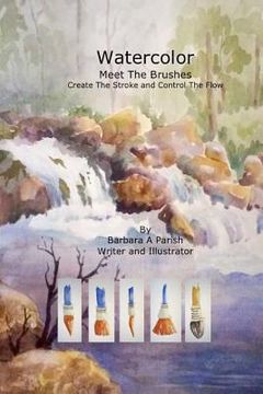 portada Watercolor Meet The Brushes: Create The Stroke and Control The Flow (en Inglés)