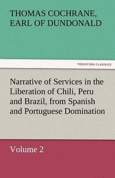 portada narrative of services in the liberation of chili, peru and brazil, from spanish and portuguese domination, volume 2