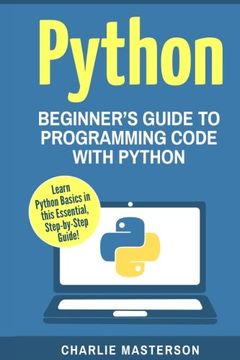 portada Python: Beginner’s Guide to Programming Code with Python (Python, Java, JavaScript, Code, Programming Language, Programming, Computer Programming) (Volume 1)