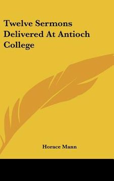 portada twelve sermons delivered at antioch college