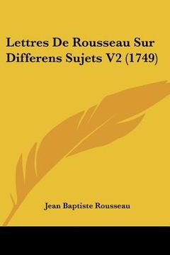 portada lettres de rousseau sur differens sujets v2 (1749) (en Inglés)