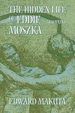 portada The Hidden Life of Eddie Moszka: A Novella (in English)