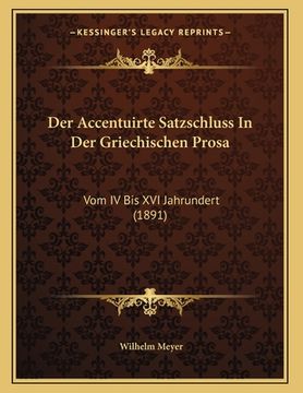 portada Der Accentuirte Satzschluss In Der Griechischen Prosa: Vom IV Bis XVI Jahrundert (1891) (in German)