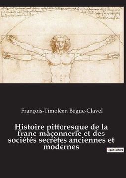 portada Histoire pittoresque de la franc-maçonnerie et des sociétés secrètes anciennes et modernes (en Francés)