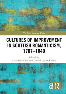 portada Cultures of Improvement in Scottish Romanticism, 1707-1840 (The Enlightenment World: Political and Intellectual History of the Long Eighteenth Century) (en Inglés)