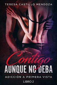 portada Contigo Aunque no Deba: Adicción a Primera Vista (Libro 2) (in Spanish)
