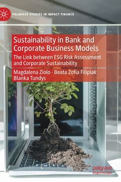 portada Sustainability in Bank and Corporate Business Models: The Link Between Esg Risk Assessment and Corporate Sustainability (en Inglés)