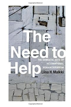 portada The Need to Help: The Domestic Arts of International Humanitarianism (en Inglés)
