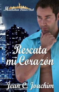 portada Rescata Mi Corazon (Manhattan Dinner Club) (Volume 1) (Spanish Edition)