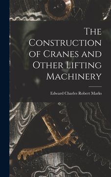 portada The Construction of Cranes and Other Lifting Machinery (en Inglés)