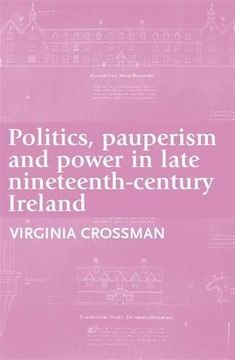portada Politics, pauperism and power in late nineteenth-century Ireland