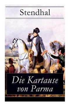 portada Die Kartause von Parma: Napoleons letzte Schlacht bei Waterloo: Italienische Geschichte (Historischer Roman) (en Alemán)