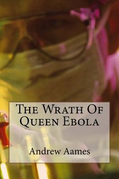 portada The Wrath Of Queen Ebola (in English)
