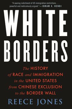 portada White Borders: The History of Race and Immigration in the United States From Chinese Exclusion to the Border Wall (en Inglés)