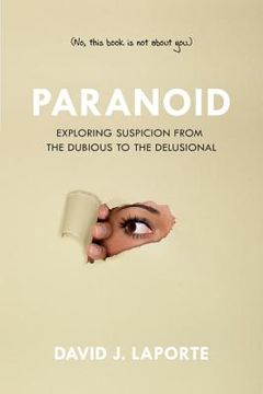 portada Paranoid: Exploring Suspicion from the Dubious to the Delusional