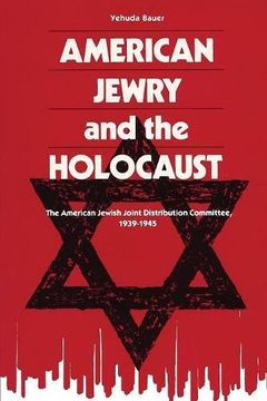portada American Jewry and the Holocaust: The American Jewish Joint Distribution Committee, 1939-1945