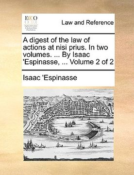 portada a digest of the law of actions at nisi prius. in two volumes. ... by isaac 'espinasse, ... volume 2 of 2 (in English)