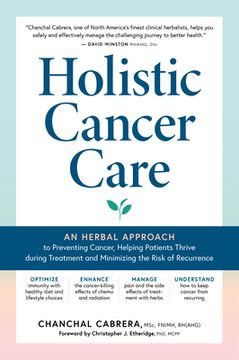 portada Holistic Cancer Care: Natural Methods and Collaborative Strategies to Help Patients Thrive During Treatment (en Inglés)