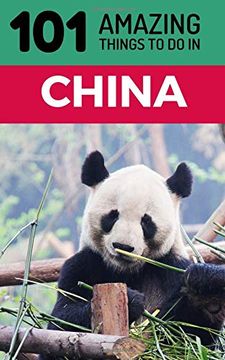 portada 101 Amazing Things to do in China: China Travel Guide (Beijing Travel, Shanghai Travel, Backpacking China, Chengdu) (en Inglés)