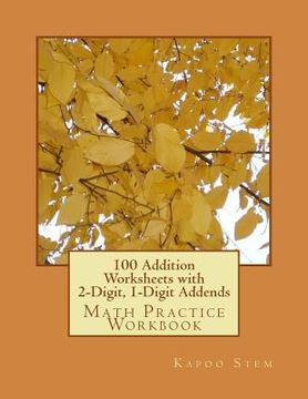 portada 100 Addition Worksheets with 2-Digit, 1-Digit Addends: Math Practice Workbook (in English)