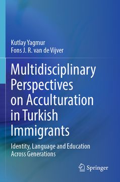 portada Multidisciplinary Perspectives on Acculturation in Turkish Immigrants: Identity, Language and Education Across Generations (en Inglés)