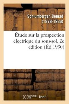 portada Étude Sur La Prospection Électrique Du Sous-Sol. 2e Édition (in French)