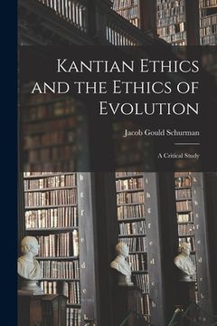 portada Kantian Ethics and the Ethics of Evolution [microform]: a Critical Study