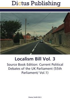 portada Localism Bill Vol. 3: Source Book Edition: Current Political Debates of the UK Parliament (55th Parliament/ Vol.1)