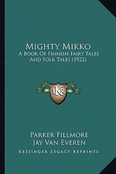 portada mighty mikko: a book of finnish fairy tales and folk tales (1922) (en Inglés)