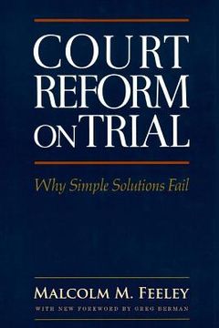 portada Court Reform on Trial: Why Simple Solutions Fail (en Inglés)
