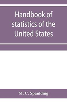 portada Handbook of Statistics of the United States; A Record of Administrations and Events, From the Organization of the United State Government to the. Cabinet Officers, the Signers of the Decla (in English)