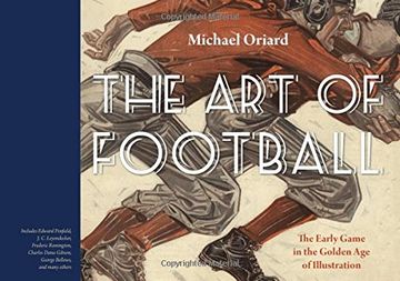 portada The Art of Football: The Early Game in the Golden Age of Illustration (in English)