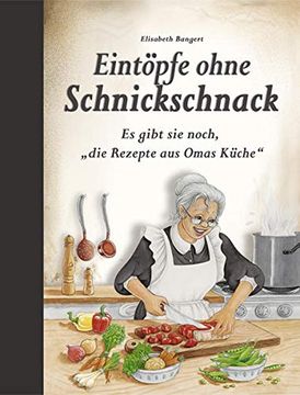 portada Eintöpfe Ohne Schnickschnack: Es Gibt sie Noch, "Die Rezepte aus Omas Küche" (in German)