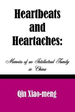 portada heartbeats and heartaches: memoirs of an intellectual family in china (en Inglés)