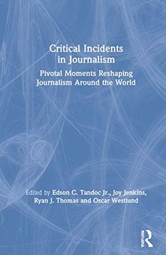 portada Critical Incidents in Journalism: Pivotal Moments Reshaping Journalism Around the World (en Inglés)