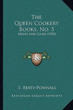 portada the queen cookery books, no. 5: meats and game (1902) (en Inglés)