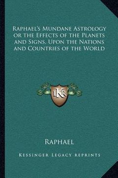portada raphael's mundane astrology or the effects of the planets and signs, upon the nations and countries of the world