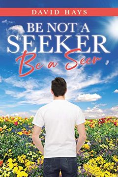 portada Be not a Seeker: Be a Seer (in English)
