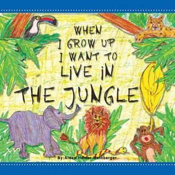 portada When I Grow Up I Want to Live in the Jungle