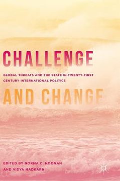 portada Challenge and Change: Global Threats and the State in Twenty-First Century International Politics (in English)