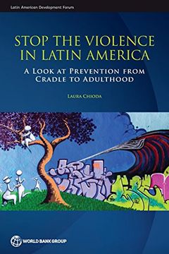 portada Stop the Violence in Latin America: A Look at Prevention from Cradle to Adulthood (Latin American development forum)