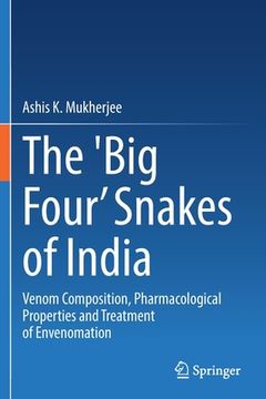 portada The 'Big Four' Snakes of India: Venom Composition, Pharmacological Properties and Treatment of Envenomation (en Inglés)