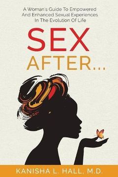 portada Sex After...: A Woman's Guide to Empowered and Enhanced Sexual Experiences in the Evolution of Life (en Inglés)